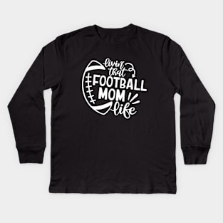 Womens Livin' That Football Mom Life Sports Lover Kids Long Sleeve T-Shirt
